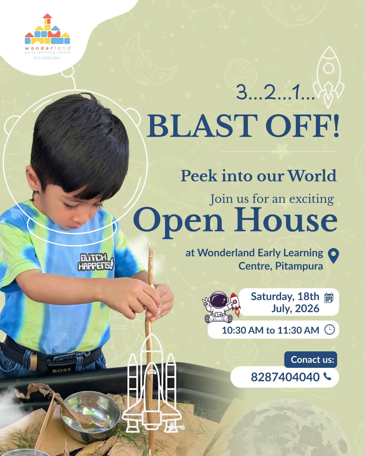 ๐ 3...2...1... BLAST OFF! ๐โจ
Ready to take the first step in your child's learning journey?
Join us for "Blast Off! โ Peek into Our World", an exclusive Open House where you'll experience the heart of Wonderland Early Learning Centre.
Explore our thoughtfully designed learning spaces, discover our child-led philosophy, and see how we nurture curious minds through meaningful, play-based experiences.
๐
Saturday, 18th July 2026
โฐ 10:30 AM โ 11:30 AM
๐ Wonderland Early Learning Centre, Pitampura
๐ Reserve your spot today: 8287404040
#openhouseatschool #welcpitampura #admissions #preschoolindelhi